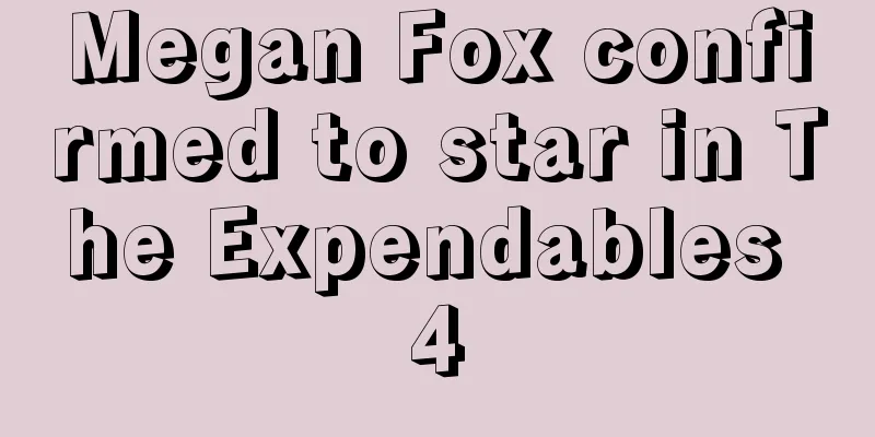 Megan Fox confirmed to star in The Expendables 4