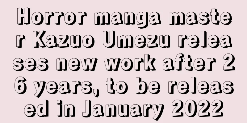 Horror manga master Kazuo Umezu releases new work after 26 years, to be released in January 2022