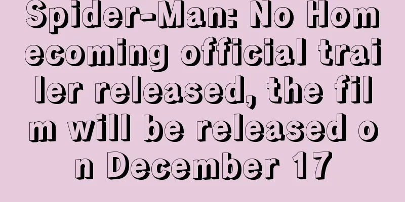 Spider-Man: No Homecoming official trailer released, the film will be released on December 17