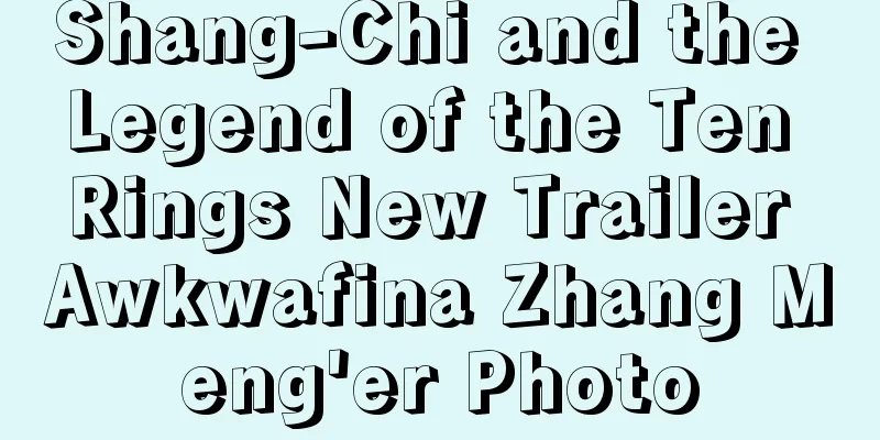 Shang-Chi and the Legend of the Ten Rings New Trailer Awkwafina Zhang Meng'er Photo