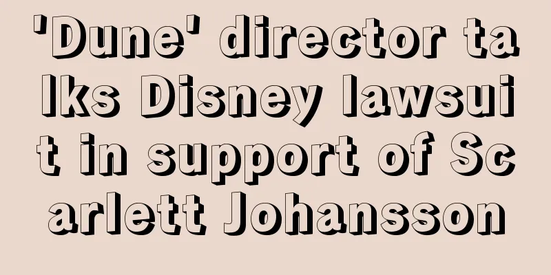 'Dune' director talks Disney lawsuit in support of Scarlett Johansson