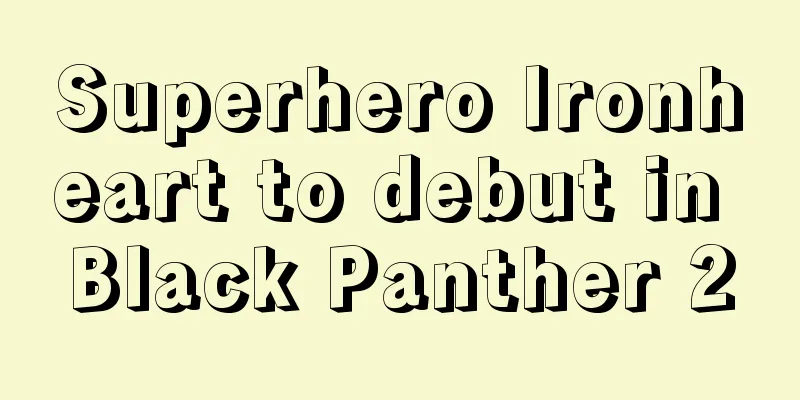 Superhero Ironheart to debut in Black Panther 2