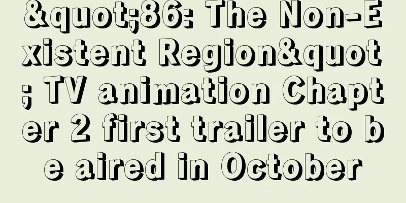 "86: The Non-Existent Region" TV animation Chapter 2 first trailer to be aired in October