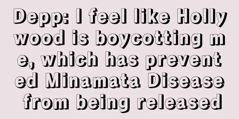 Depp: I feel like Hollywood is boycotting me, which has prevented Minamata Disease from being released