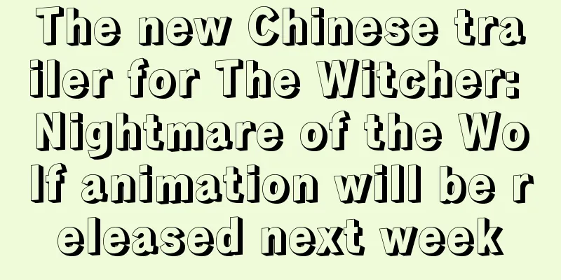 The new Chinese trailer for The Witcher: Nightmare of the Wolf animation will be released next week