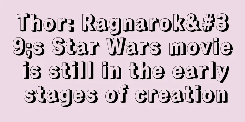 Thor: Ragnarok's Star Wars movie is still in the early stages of creation