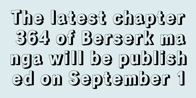 The latest chapter 364 of Berserk manga will be published on September 10