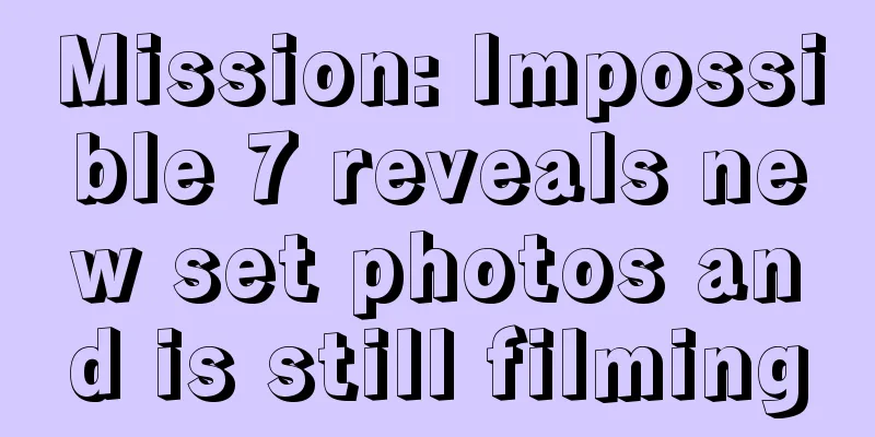 Mission: Impossible 7 reveals new set photos and is still filming