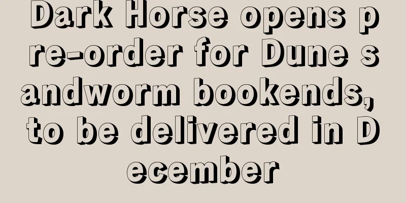 Dark Horse opens pre-order for Dune sandworm bookends, to be delivered in December