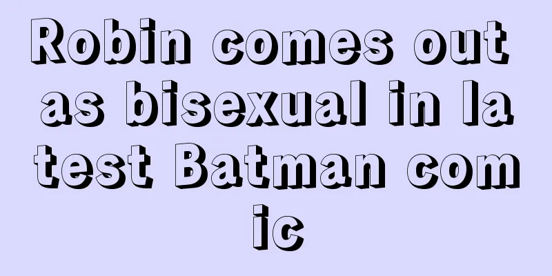 Robin comes out as bisexual in latest Batman comic