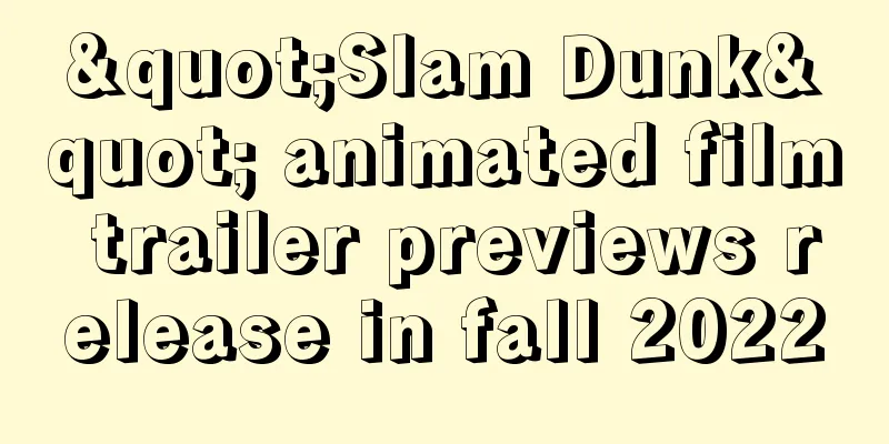 "Slam Dunk" animated film trailer previews release in fall 2022