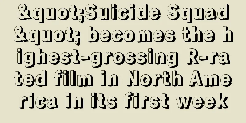 "Suicide Squad" becomes the highest-grossing R-rated film in North America in its first week