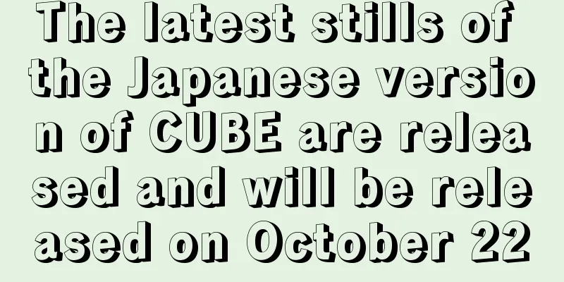 The latest stills of the Japanese version of CUBE are released and will be released on October 22