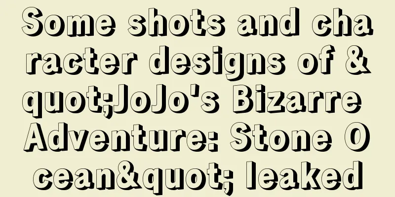Some shots and character designs of "JoJo's Bizarre Adventure: Stone Ocean" leaked