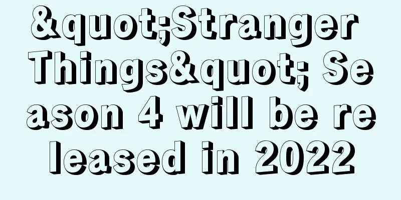 "Stranger Things" Season 4 will be released in 2022