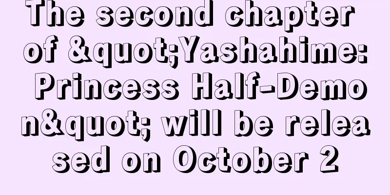 The second chapter of "Yashahime: Princess Half-Demon" will be released on October 2