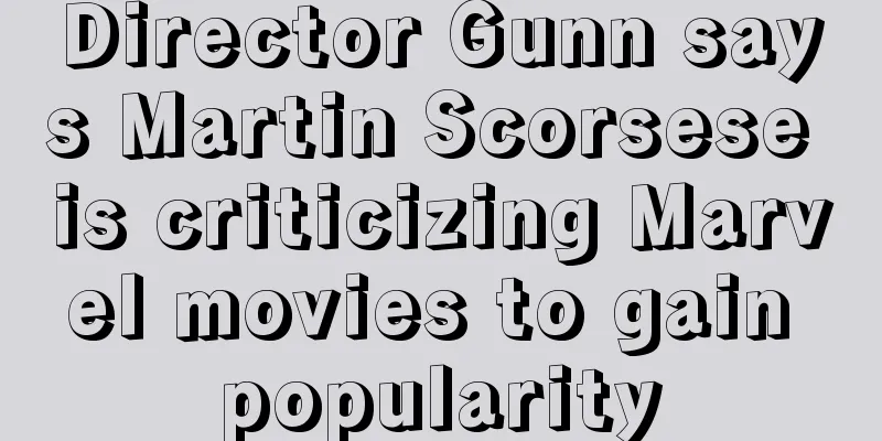 Director Gunn says Martin Scorsese is criticizing Marvel movies to gain popularity