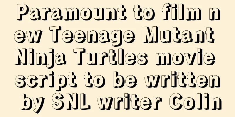 Paramount to film new Teenage Mutant Ninja Turtles movie script to be written by SNL writer Colin