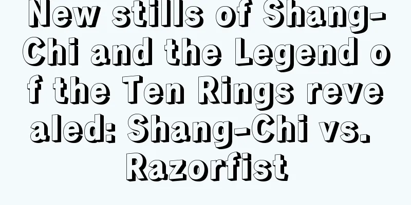 New stills of Shang-Chi and the Legend of the Ten Rings revealed: Shang-Chi vs. Razorfist