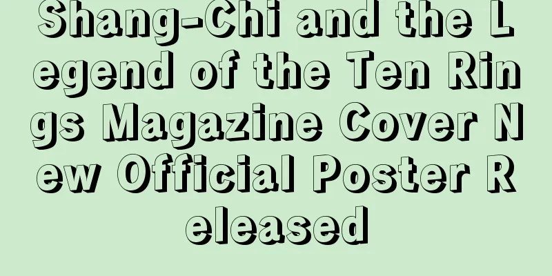 Shang-Chi and the Legend of the Ten Rings Magazine Cover New Official Poster Released