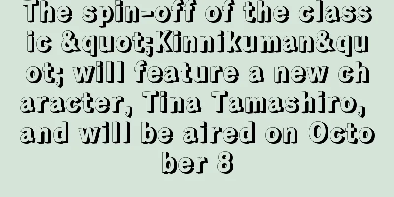 The spin-off of the classic "Kinnikuman" will feature a new character, Tina Tamashiro, and will be aired on October 8