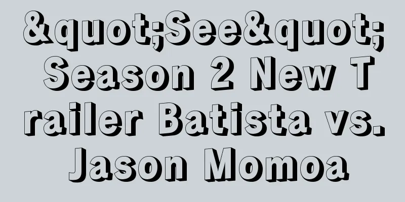"See" Season 2 New Trailer Batista vs. Jason Momoa