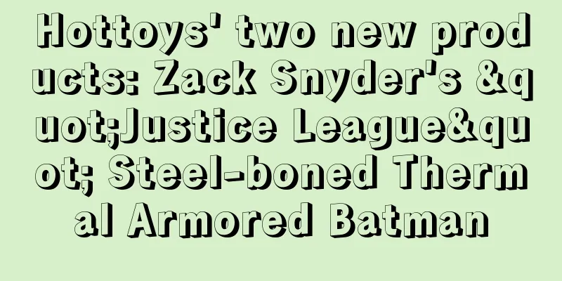 Hottoys' two new products: Zack Snyder's "Justice League" Steel-boned Thermal Armored Batman
