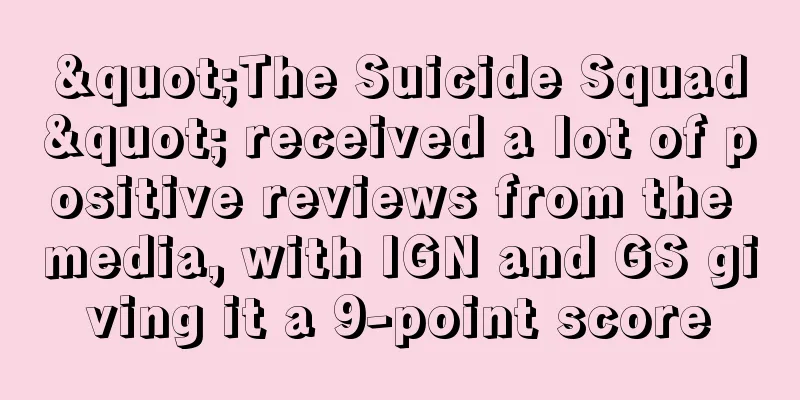 "The Suicide Squad" received a lot of positive reviews from the media, with IGN and GS giving it a 9-point score