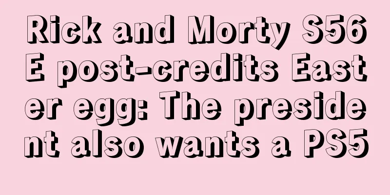 Rick and Morty S56E post-credits Easter egg: The president also wants a PS5