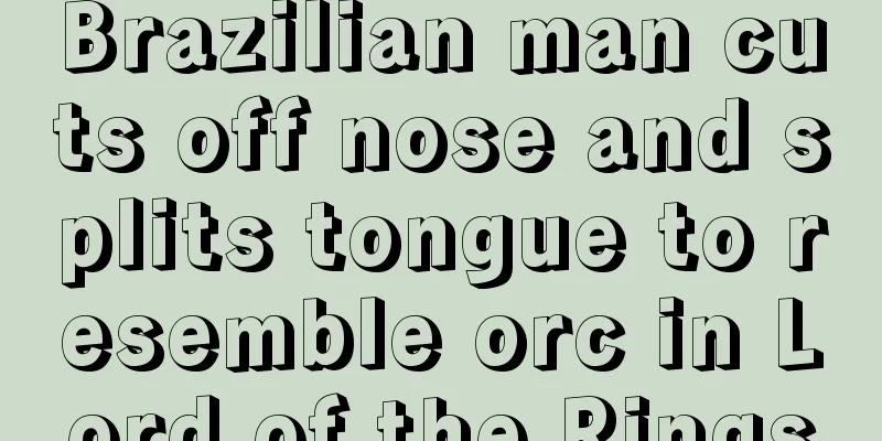 Brazilian man cuts off nose and splits tongue to resemble orc in Lord of the Rings
