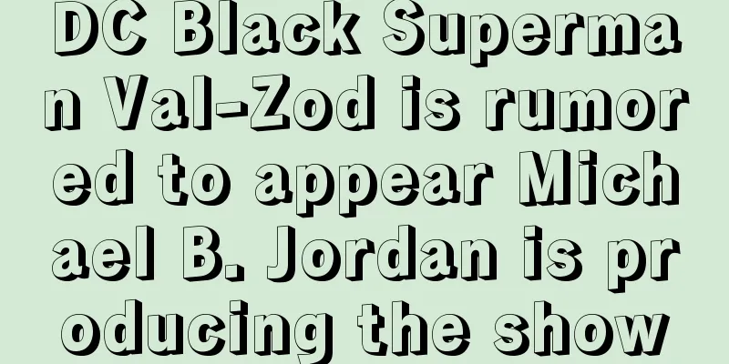 DC Black Superman Val-Zod is rumored to appear Michael B. Jordan is producing the show