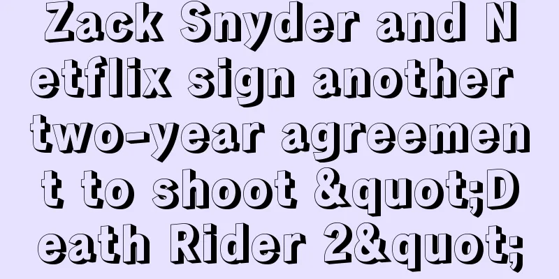 Zack Snyder and Netflix sign another two-year agreement to shoot "Death Rider 2"