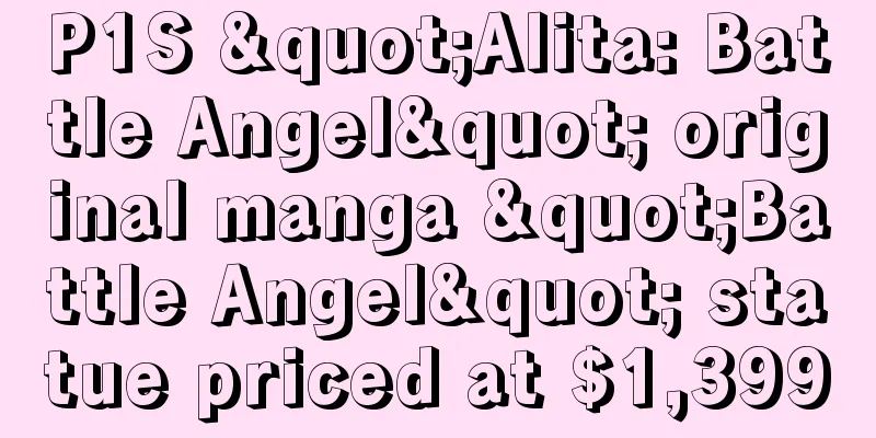 P1S "Alita: Battle Angel" original manga "Battle Angel" statue priced at $1,399