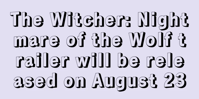 The Witcher: Nightmare of the Wolf trailer will be released on August 23