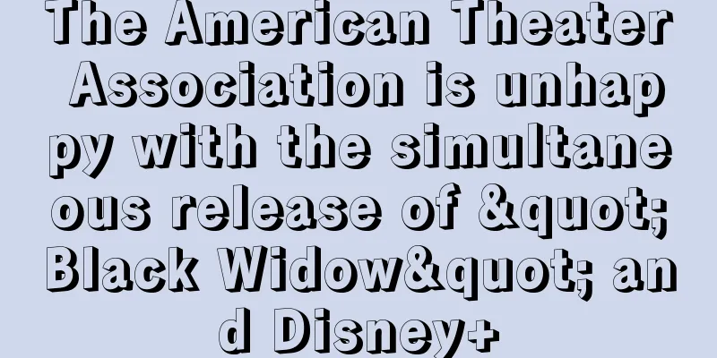 The American Theater Association is unhappy with the simultaneous release of "Black Widow" and Disney+