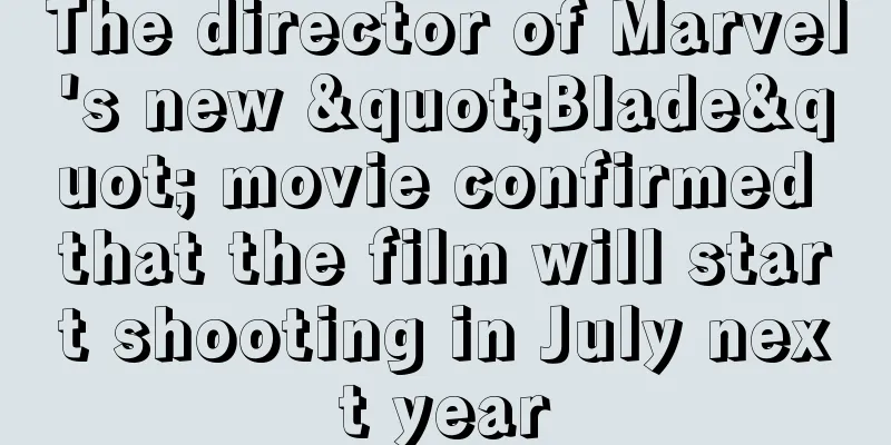 The director of Marvel's new "Blade" movie confirmed that the film will start shooting in July next year