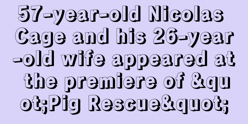 57-year-old Nicolas Cage and his 26-year-old wife appeared at the premiere of "Pig Rescue"