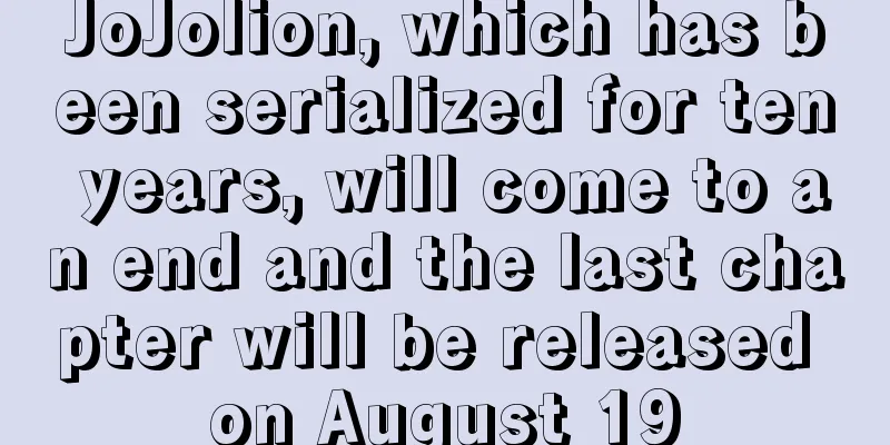 JoJolion, which has been serialized for ten years, will come to an end and the last chapter will be released on August 19