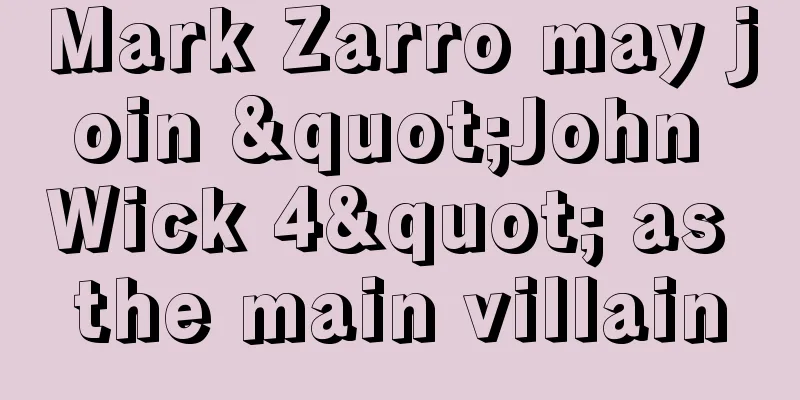 Mark Zarro may join "John Wick 4" as the main villain