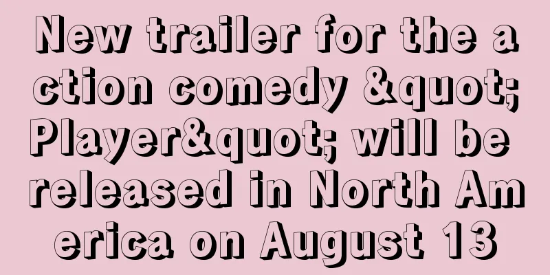 New trailer for the action comedy "Player" will be released in North America on August 13