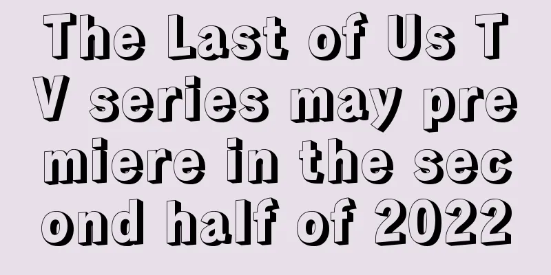 The Last of Us TV series may premiere in the second half of 2022