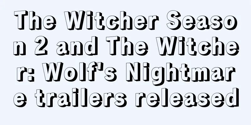 The Witcher Season 2 and The Witcher: Wolf's Nightmare trailers released