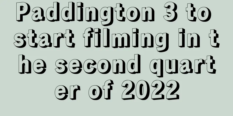 Paddington 3 to start filming in the second quarter of 2022