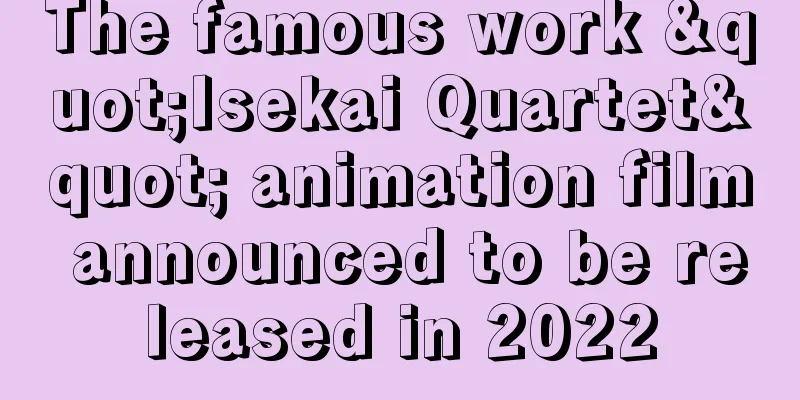 The famous work "Isekai Quartet" animation film announced to be released in 2022