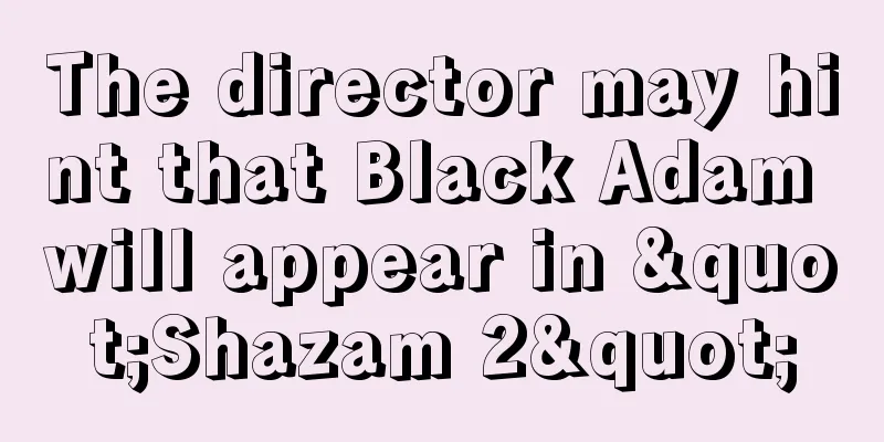 The director may hint that Black Adam will appear in "Shazam 2"