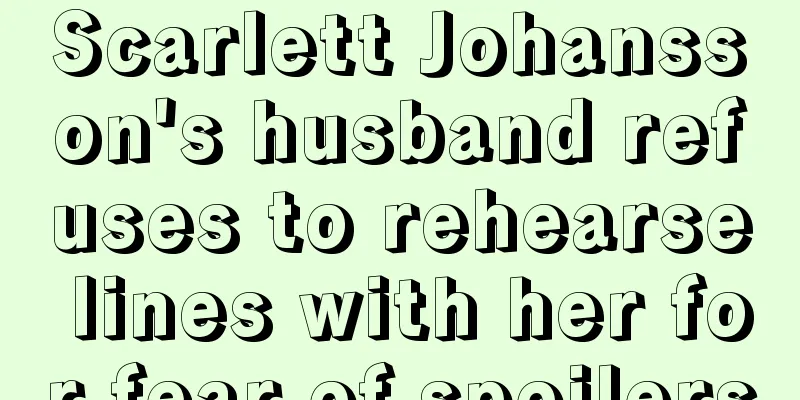 Scarlett Johansson's husband refuses to rehearse lines with her for fear of spoilers