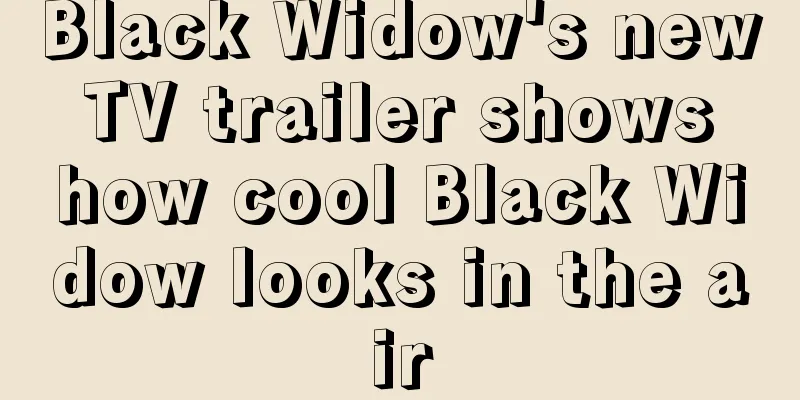 Black Widow's new TV trailer shows how cool Black Widow looks in the air