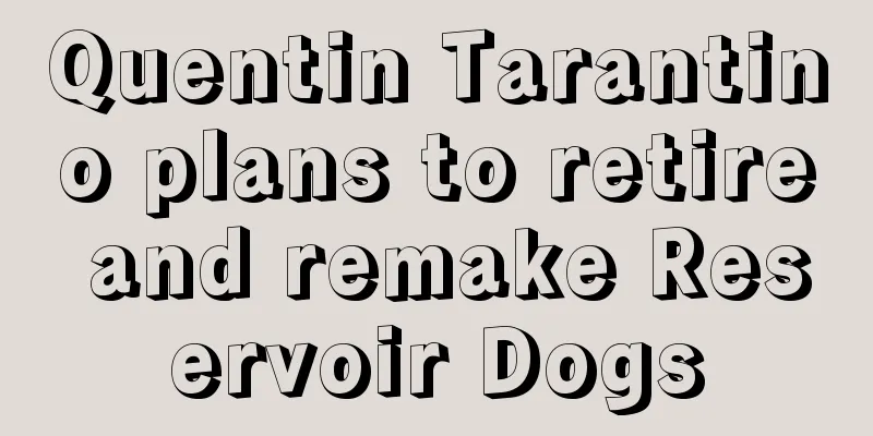 Quentin Tarantino plans to retire and remake Reservoir Dogs