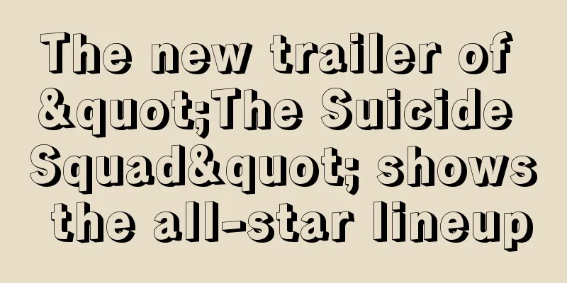 The new trailer of "The Suicide Squad" shows the all-star lineup