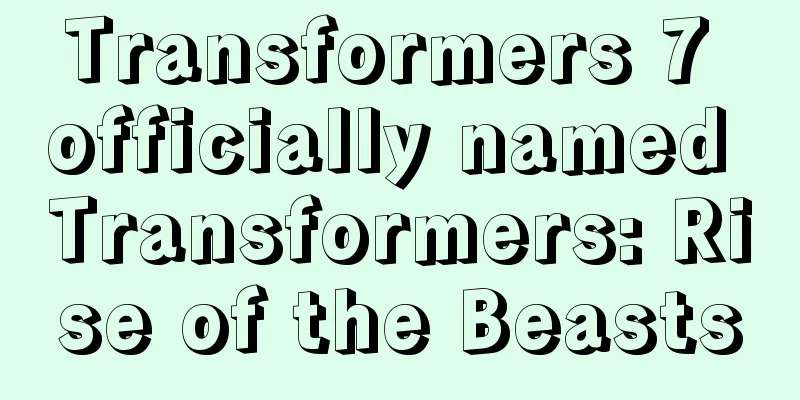 Transformers 7 officially named Transformers: Rise of the Beasts